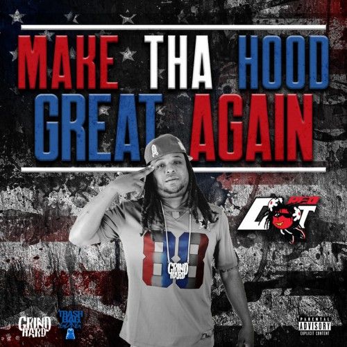Make Tha Hood Great Again - Red Dot (Grind Hard)