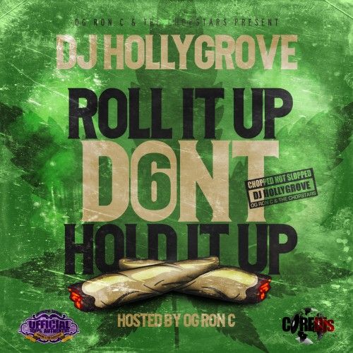Roll It Up Don't Hold It Up 6 (Chopped Not Slopped) - DJ Hollygrove, OG Ron C, Chopstars
