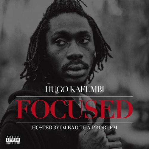 Focused - Hugo Kafumbi (DJ Bad Tha Problem)