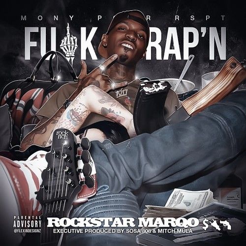 F*ck Rap'n - Rockstar Marqo (MONY POWR RSPT, TSO)