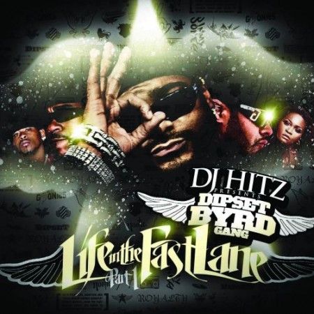 Life In The Fast Lane, Part 1 - Dipset Byrd Gang (DJ Hitz)