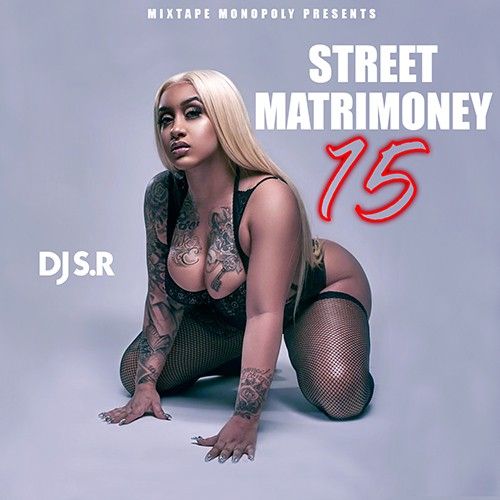 Street Matrimoney 15 - DJ S.R, Mixtape Monopoly