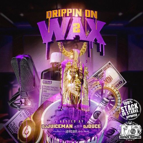 Drippin On Wax 2 - DJ Duce, DJ Juiceman, Stack Or Starve