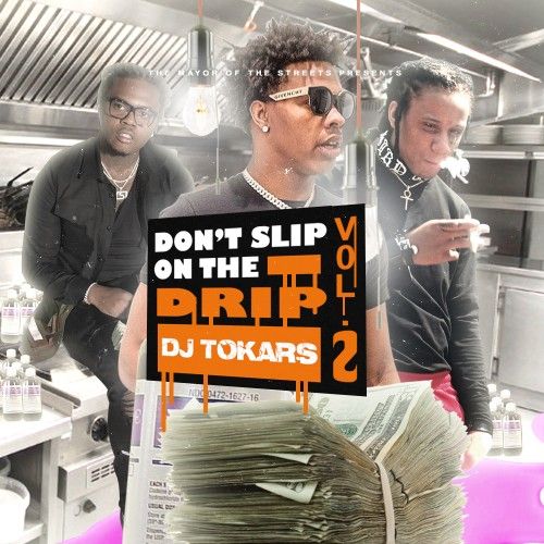 Don't Slip On The Drip 2 - DJ Tokars