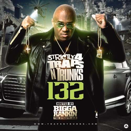 Various Artists - Strictly 4 The Traps N Trunks 132 (Hosted By Bigga Rankin)