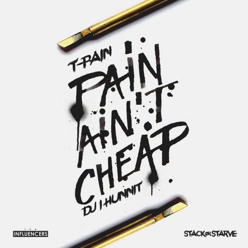 Pain Ain't Cheap (#TMix) - T-Pain (DJ 1Hunnit, Stack Or Starve)