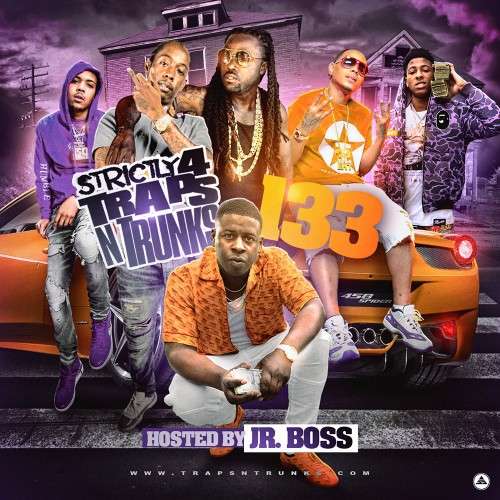 Various Artists - Strictly 4 The Traps N Trunks 133 (Hosted By Jr. Boss)