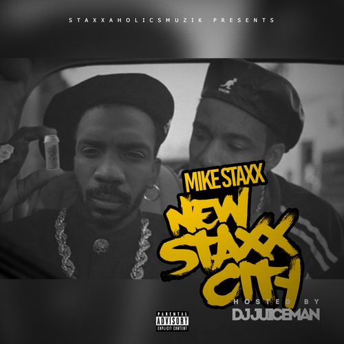 New Staxx City - Mike Staxx (DJ Juiceman)