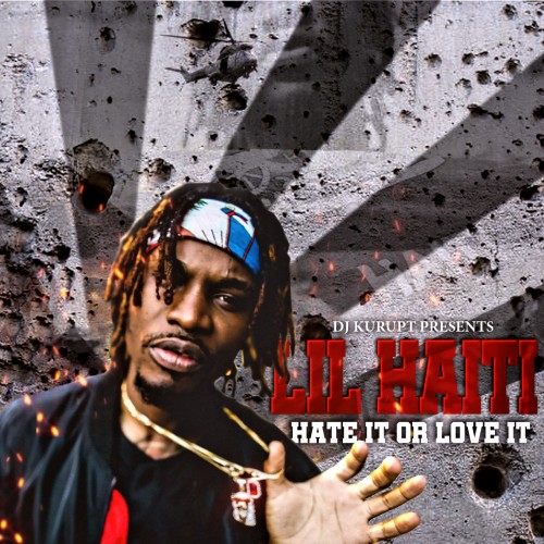 Hate It Or Love It - Lil Haiti (DJ Kurupt)