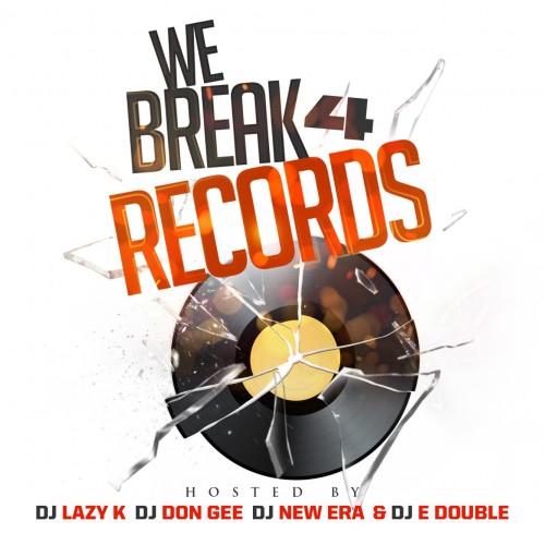 We Break Records 4 - DJ Lazy K, DJ Don Gee, DJ E Double, DJ New Era