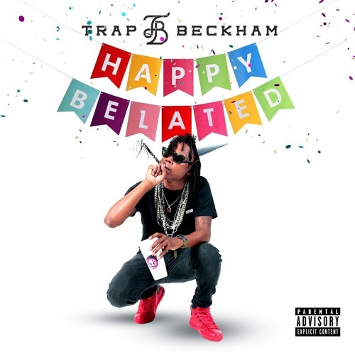 Happy Belated - Trap Beckham