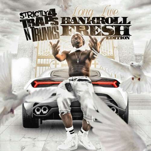 Various Artists - Strictly 4 The Traps N Trunks (Long Live Bankroll Fresh Edition Pt. 3)