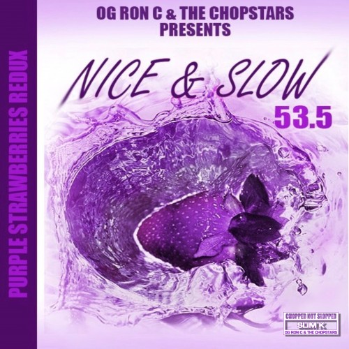 Nice & Slow 53.5 (Purple Strawberries Redux) - DJ Slim K Chopstars