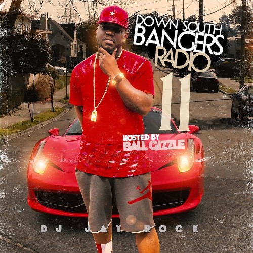Down South Bangers Radio 11 (Hosted By Ball Gizzle) - DJ Jay Rock