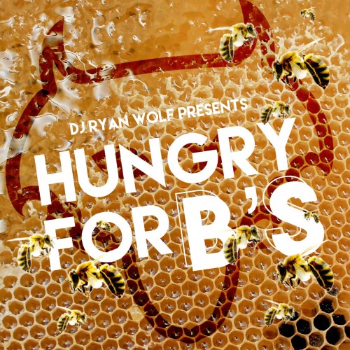 Hungry For B's - DJ Ryan Wolf DJ Meel