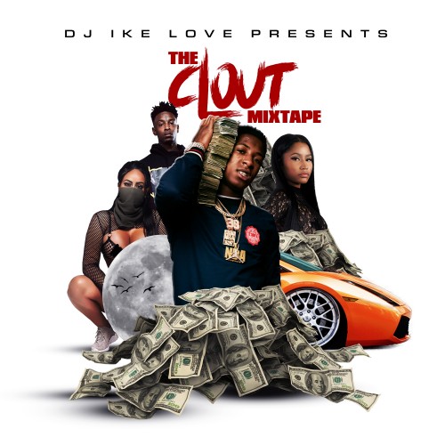 The Clout Mixtape - DJ Ike Love