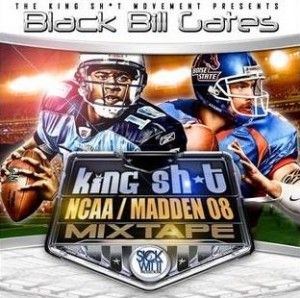 King Sh*t (NCAA Madden 08 Mixtape) - Black Bill Gates