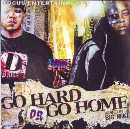 Go Hard Or Go Home - D-Block (Big Mike)