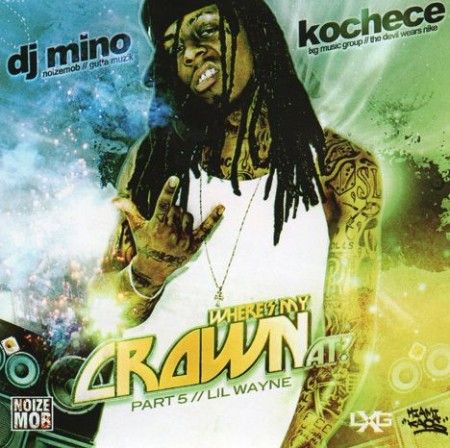 Where's My Crown At? Part 5 - Lil Wayne (DJ Mino, Kochece)