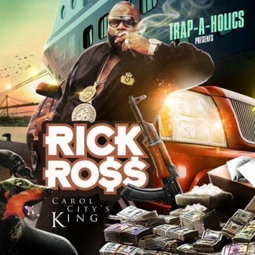 Carol City's King - Rick Ross (Trap-A-Holics)