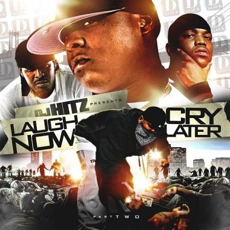 Laugh Now Cry Later, Part 2 - DJ Hitz