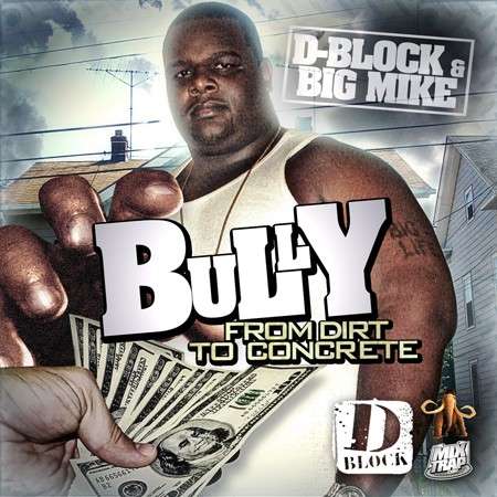 Bully - From The Dirt To Concrete (D-Block)