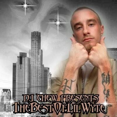 The Best Of Lil Wyte - DJ Chew