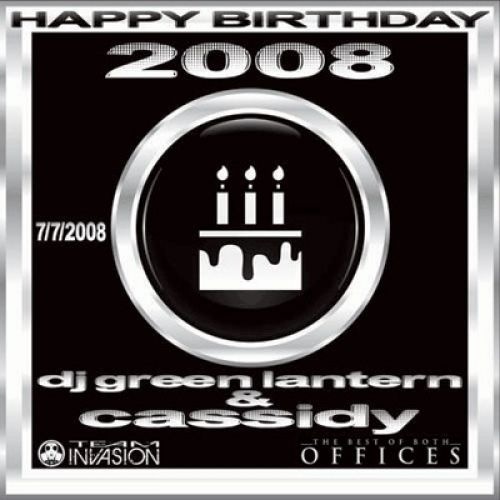 Happy Birthday 2008 (7-7-08) - Cassidy (DJ Green Lantern)