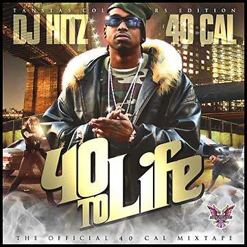 40 Cal - 40 To Life (The Official 40 Cal Mixtape)