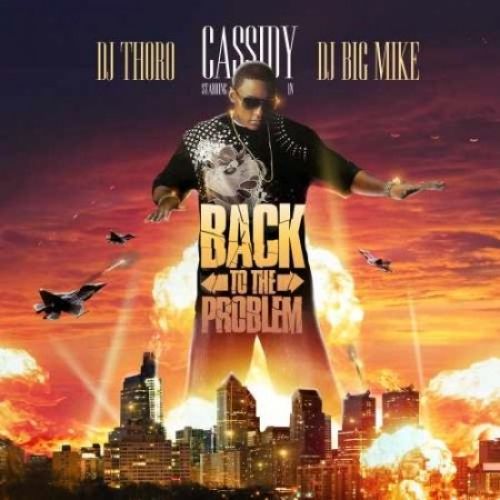 Back To The Problem - Cassidy (Big Mike, DJ Thoro)