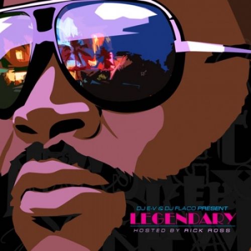 Legendary - Rick Ross (E-V, DJ Flaco)