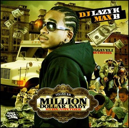 Million Dollar Baby 2.5 (Da Appetizer) - Max B (DJ Lazy K)