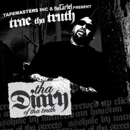 Tha Diary Of Tha Truth - Trae (Tapemasters Inc., The Cartel)