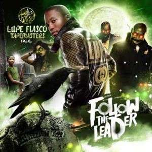 Lupe Fiasco - Follow The Leader