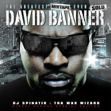The Greatest Mixtape Ever Sold - David Banner (DJ Spinatik)