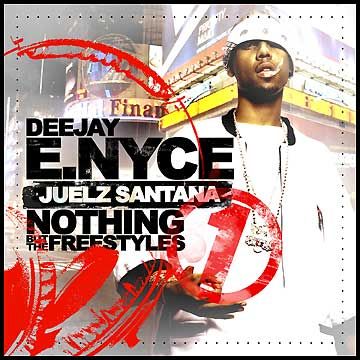 Nothing But the Freestyles - Juelz Santana (DJ E.Nyce)