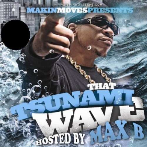 Max B - That Tsunami Wave