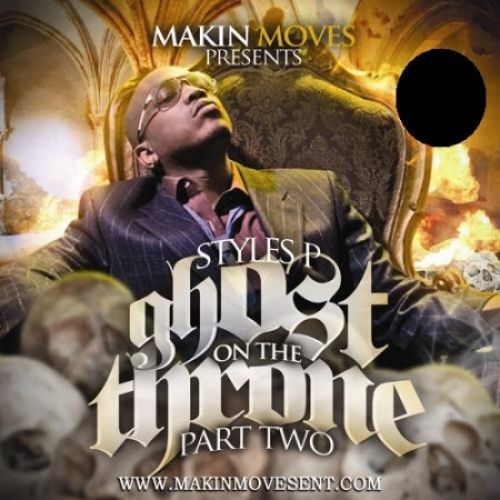 Ghost On The Throne, Part 2 - Styles P (Makin Moves)