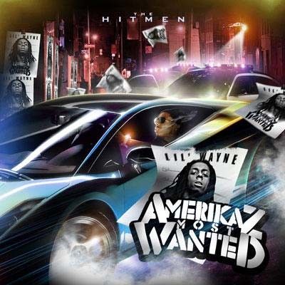 Amerikaz Most Wanted - Lil Wayne (The Hitmen)
