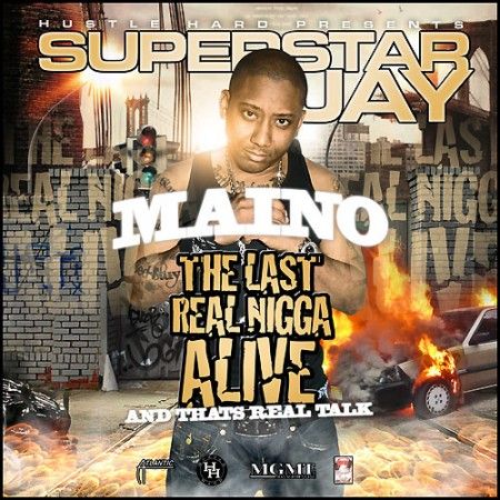 The Last Real Nigga Alive - Maino (Superstar Jay)