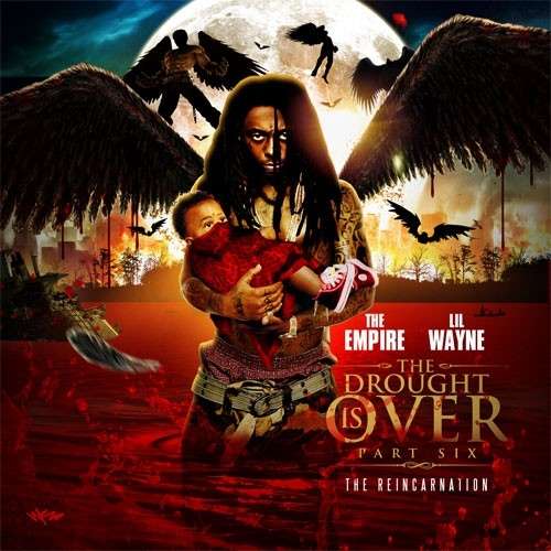 Lil Wayne - The Drought Is Over 6 (The Reincarnation)
