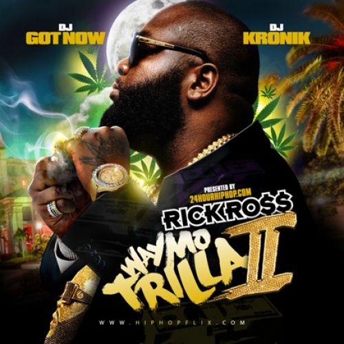 Way Mo Trilla 2 - Rick Ross (DJ Got Now, DJ Kronik)