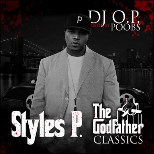 Styles P - The Godfather Classics (Hosted By Poobs)