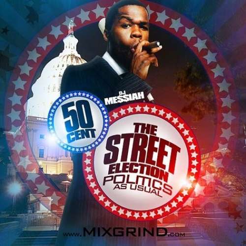 50 Cent - The Street Election (Politics As Usual)
