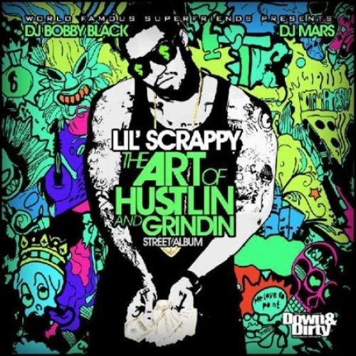 The Art Of Hustlin And Grindin - Lil Scrappy (DJ Bobby Black, DJ Mars)
