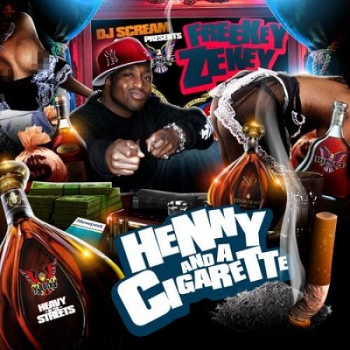 Henny And A Cigarette - Freekey Zekey (DJ Scream)