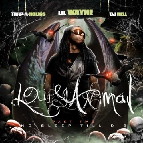 Louisianimal, Part 2 - Lil Wayne (Trap-A-Holics, DJ Rell)