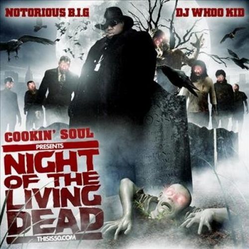 Night Of The Living Dead - Notorious B.I.G. (DJ Whoo Kid, Cookin Soul)