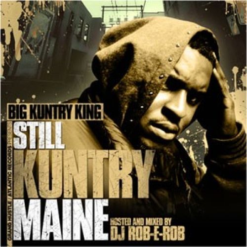Still Kuntry Maine - Big Kuntry King (Rob E Rob)