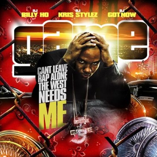 Can't Leave Rap Alone The West Needs Me - The Game (DJ Billy Ho, DJ Kris-Stylez, DJ Got Now)